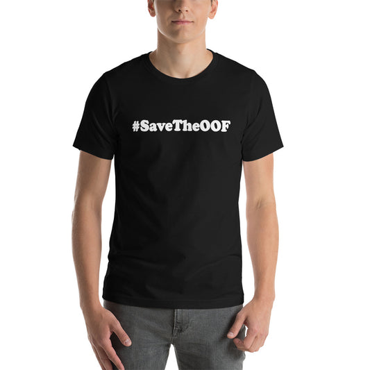 #SaveTheOOF - LIMITED EDITION Edition Unisex T-Shirt (10 colors)